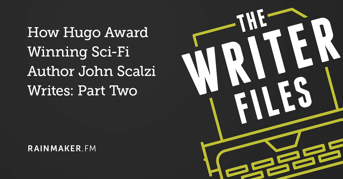 How Hugo Award Winning Sci-Fi Author John Scalzi Writes: Part Two